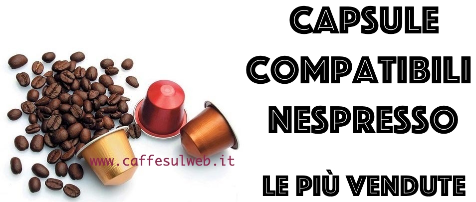 Capsule Compatibili Nespresso Migliori Recensione Opinioni Acquisto