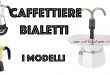 Caffettiere Bialetti Modelli Recensioni Opinione Prezzo