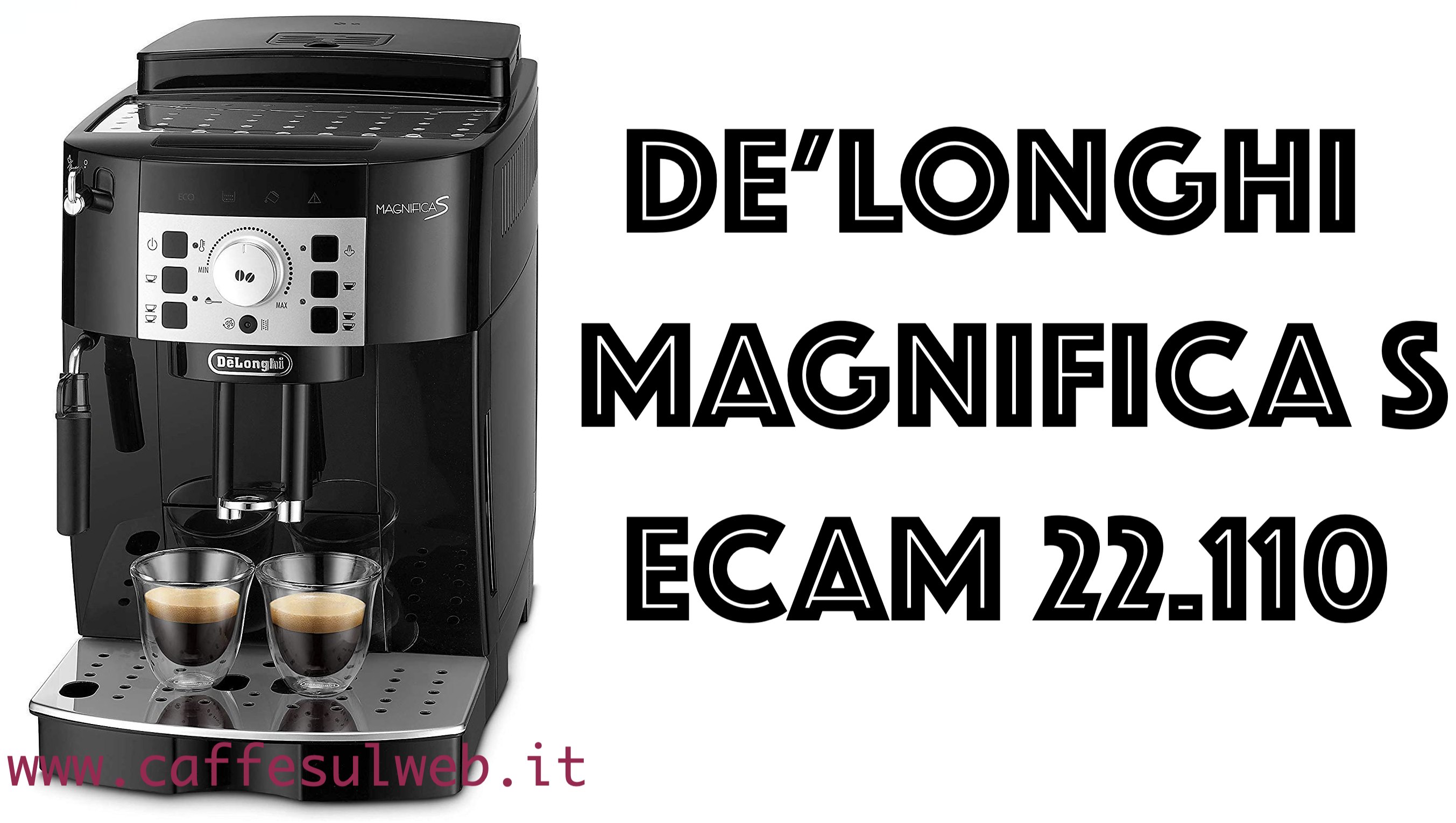 De Longhi Magnifica S ECAM 22 110 Recensioni Opinione Prezzo