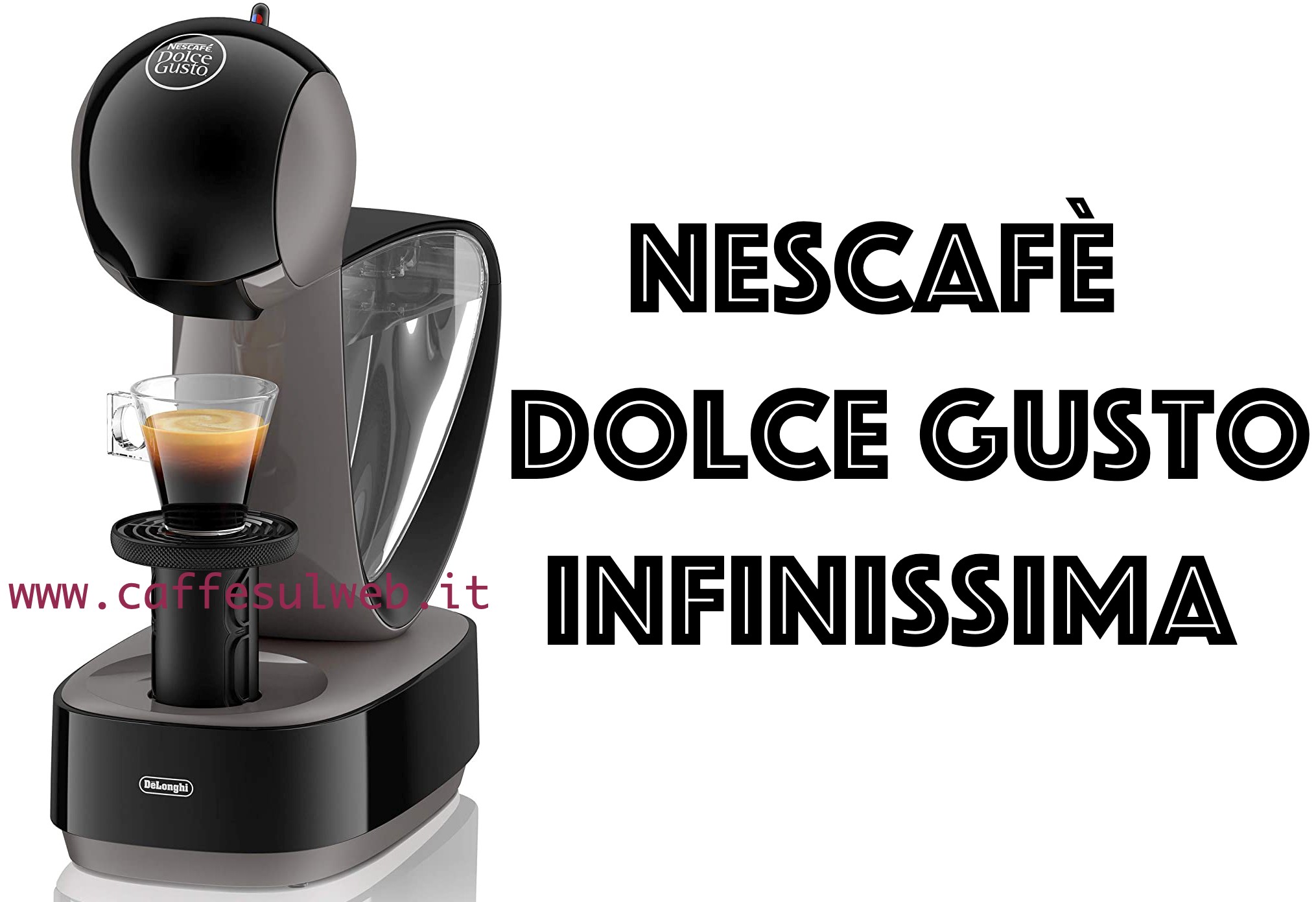 Nescafé Dolce Gusto Infinissima: Recensione, Opinioni, Acquisto