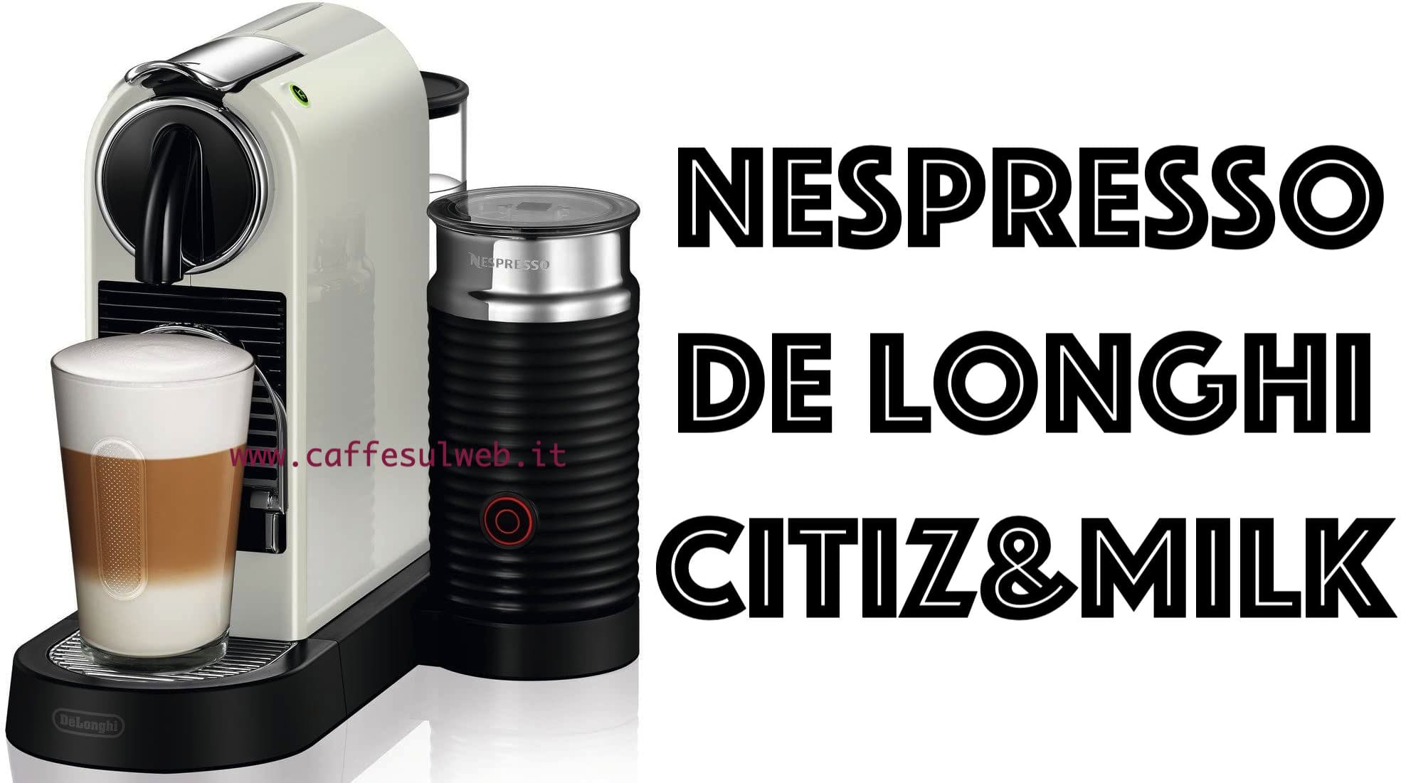 Nespresso De Longhi Citiz Milk Recensione Opinione Prezzo