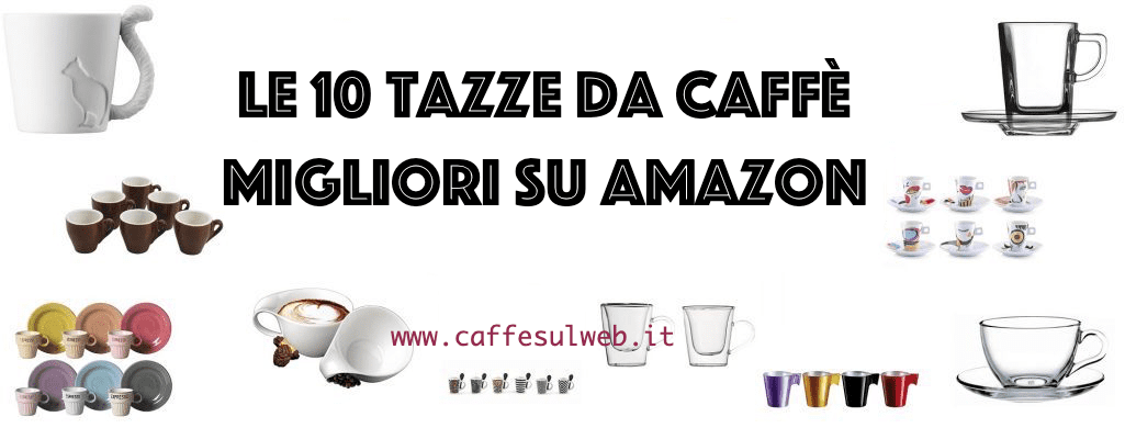 Tazze Caffe piu Vendute su Amazon