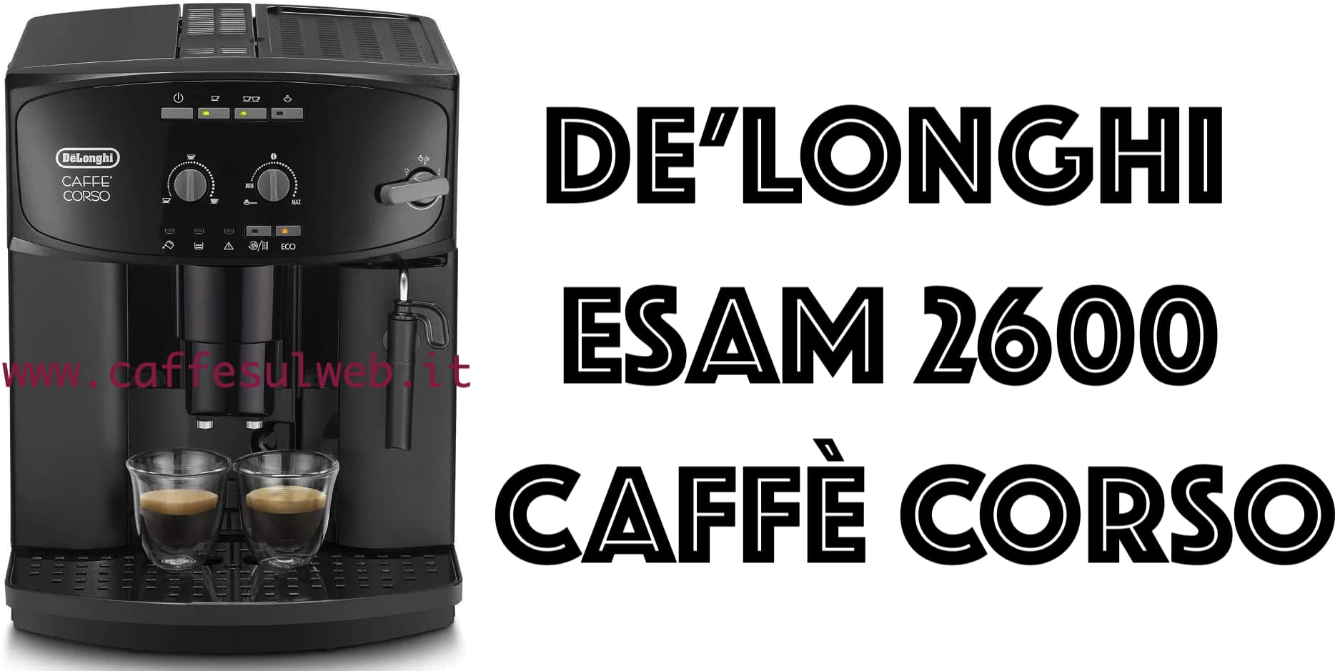 De Longhi ESAM 2600 Caffe Corso Recensioni Opinione Prezzo